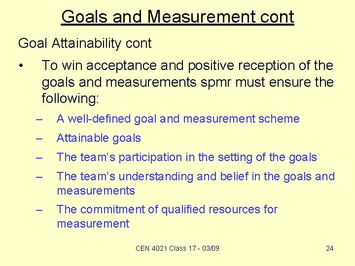 Goals and Measurement cont Goal Attainability cont • To win acceptance and positive reception