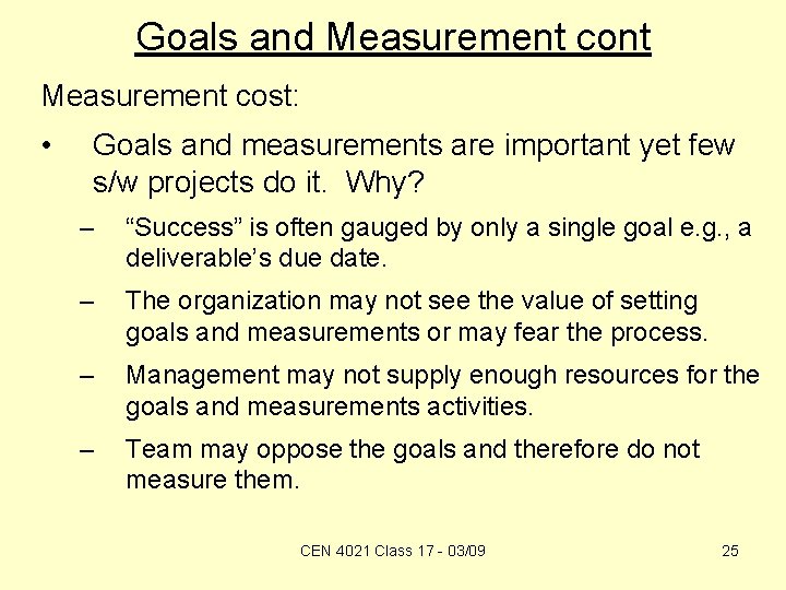 Goals and Measurement cont Measurement cost: • Goals and measurements are important yet few