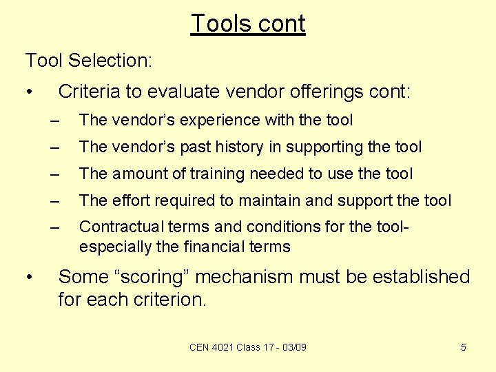 Tools cont Tool Selection: • • Criteria to evaluate vendor offerings cont: – The