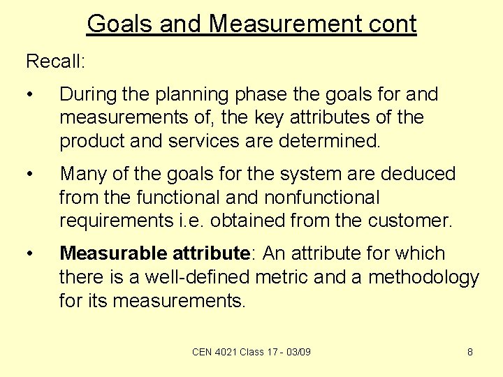 Goals and Measurement cont Recall: • During the planning phase the goals for and
