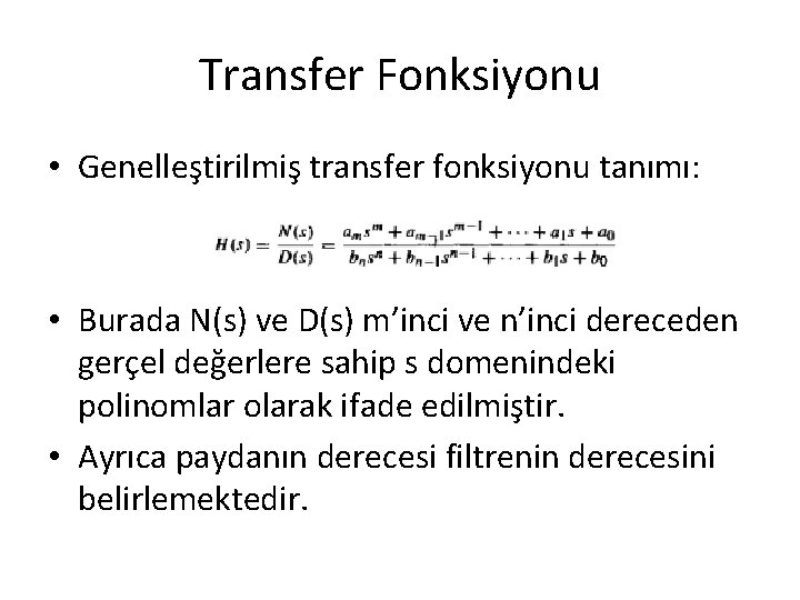 Transfer Fonksiyonu • Genelleştirilmiş transfer fonksiyonu tanımı: • Burada N(s) ve D(s) m’inci ve Transfer Fonksiyonu • Genelleştirilmiş transfer fonksiyonu tanımı: • Burada N(s) ve D(s) m’inci ve