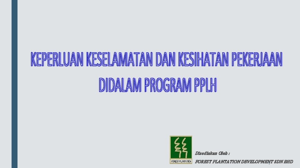 Disediakan Oleh : FOREST PLANTATION DEVELOPMENT 1 SDN BHD 