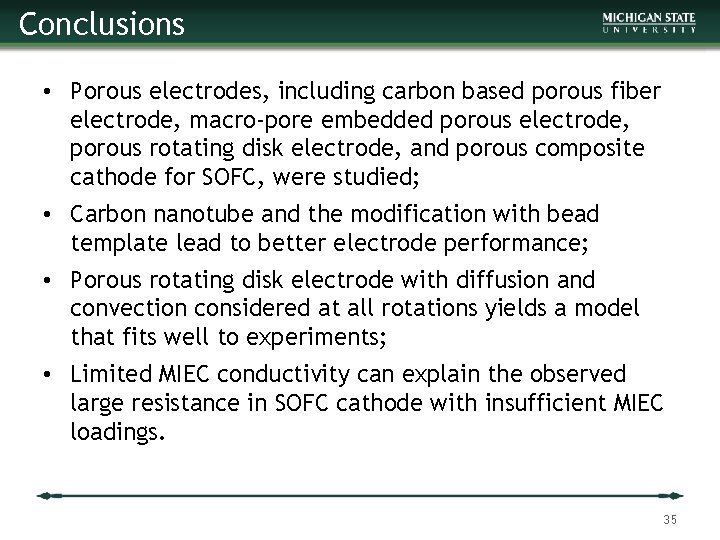 Conclusions • Porous electrodes, including carbon based porous fiber electrode, macro-pore embedded porous electrode,