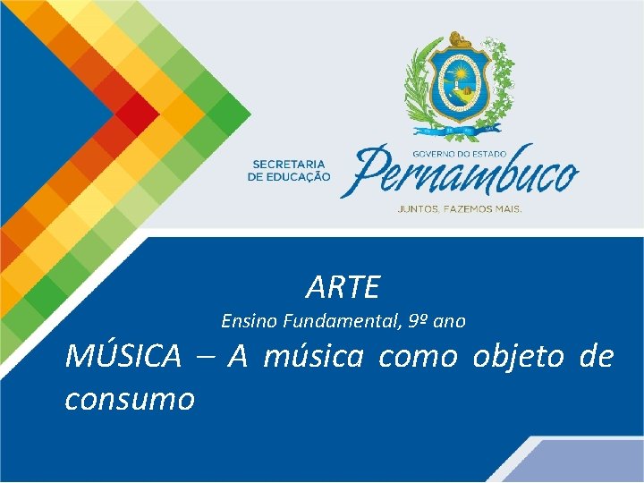 ARTE Ensino Fundamental, 9º ano MÚSICA – A música como objeto de consumo 