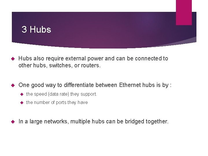 3 Hubs also require external power and can be connected to other hubs, switches,