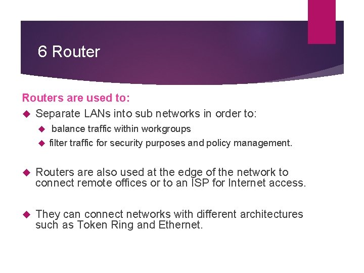 6 Routers are used to: Separate LANs into sub networks in order to: balance