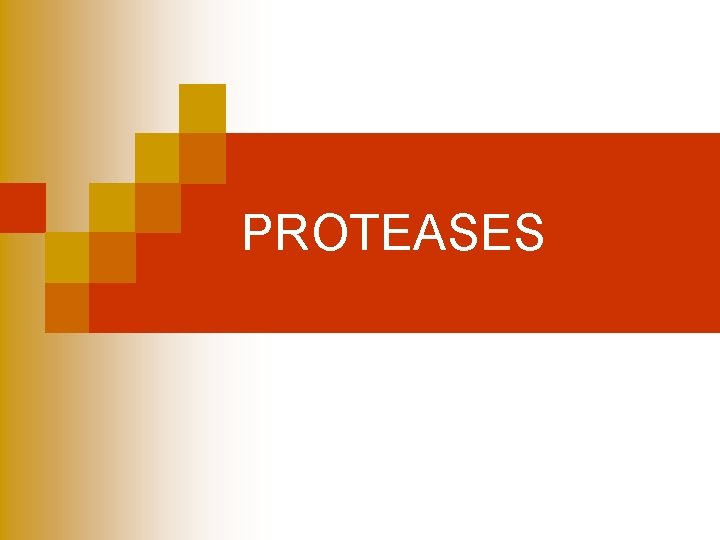 PROTEASES 