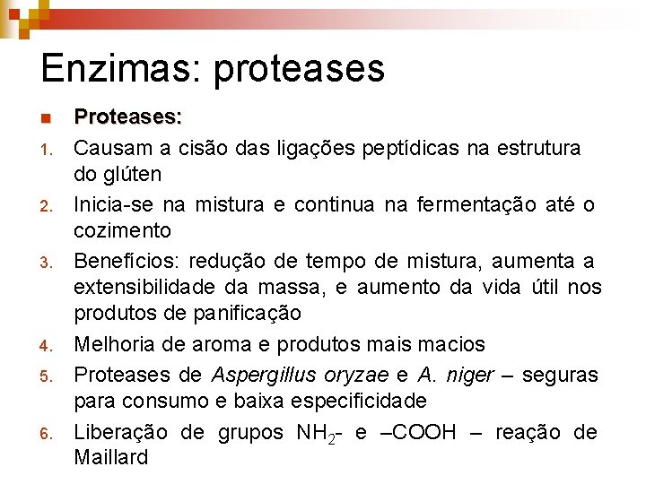 Enzimas: proteases n 1. 2. 3. 4. 5. 6. Proteases: Causam a cisão das