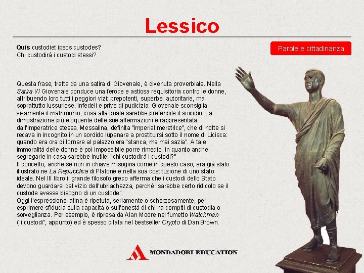 Lessico Quis custodiet ipsos custodes? Chi custodirà i custodi stessi? Questa frase, tratta da