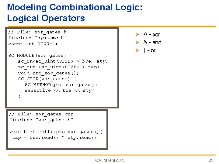 Modeling Combinational Logic: Logical Operators // File: xor_gates. h #include “systemc. h” const int