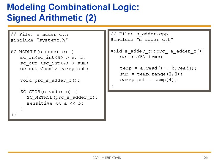 Modeling Combinational Logic: Signed Arithmetic (2) // File: s_adder_c. h #include “systemc. h” //