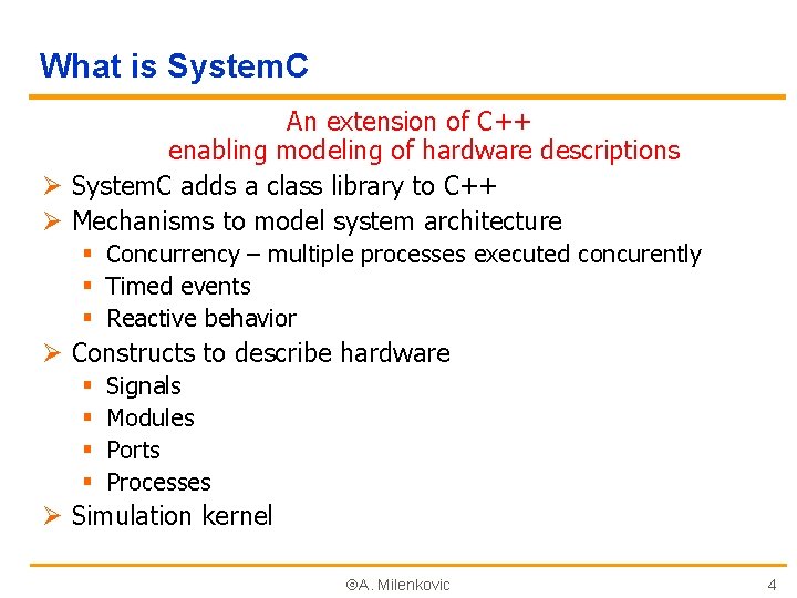 What is System. C An extension of C++ enabling modeling of hardware descriptions Ø