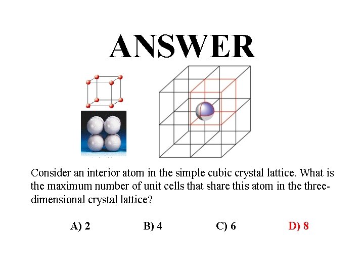 ANSWER Consider an interior atom in the simple cubic crystal lattice. What is the