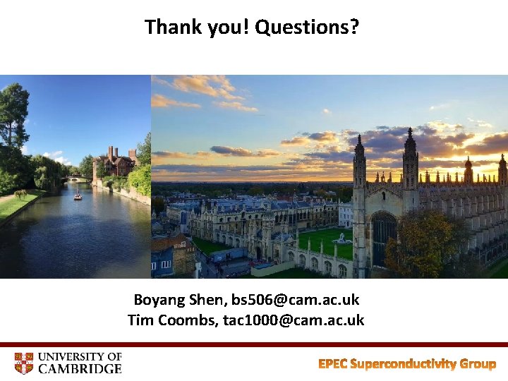 Thank you! Questions? Boyang Shen, bs 506@cam. ac. uk Tim Coombs, tac 1000@cam. ac.