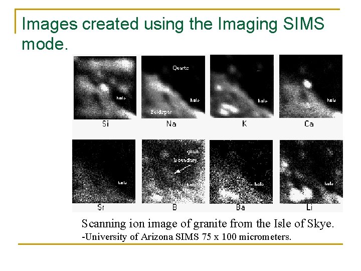 Images created using the Imaging SIMS mode. Scanning ion image of granite from the