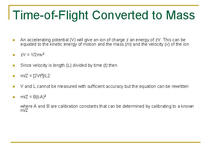 Time-of-Flight Converted to Mass n An accelerating potential (V) will give an ion of