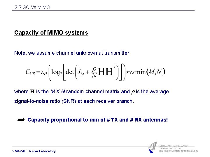 2 SISO Vs MIMO Capacity of MIMO systems Note: we assume channel unknown at 2 SISO Vs MIMO Capacity of MIMO systems Note: we assume channel unknown at
