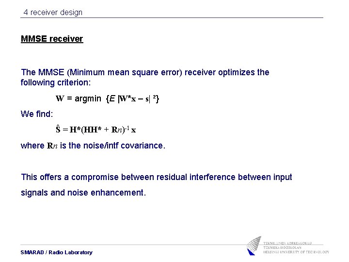 4 receiver design MMSE receiver The MMSE (Minimum mean square error) receiver optimizes the 4 receiver design MMSE receiver The MMSE (Minimum mean square error) receiver optimizes the