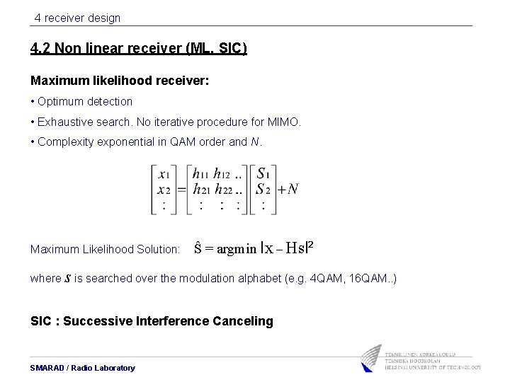 4 receiver design 4. 2 Non linear receiver (ML, SIC) Maximum likelihood receiver: • 4 receiver design 4. 2 Non linear receiver (ML, SIC) Maximum likelihood receiver: •