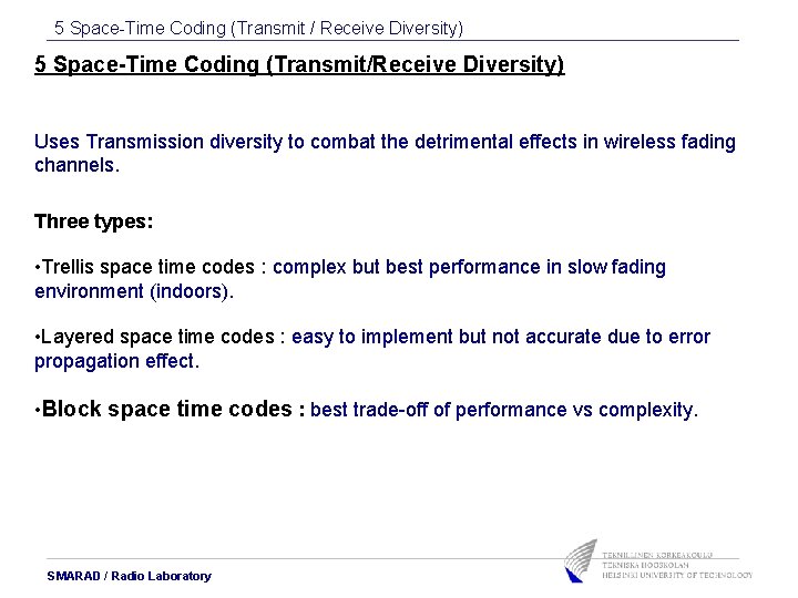5 Space-Time Coding (Transmit / Receive Diversity) 5 Space-Time Coding (Transmit/Receive Diversity) Uses Transmission 5 Space-Time Coding (Transmit / Receive Diversity) 5 Space-Time Coding (Transmit/Receive Diversity) Uses Transmission