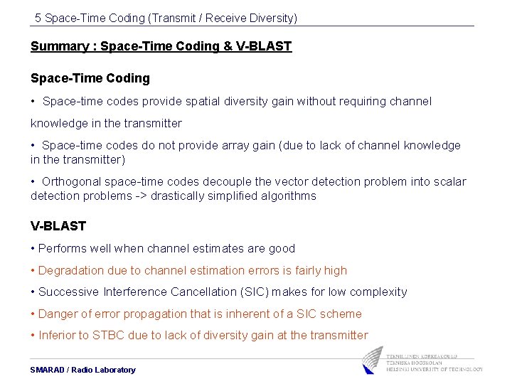 5 Space-Time Coding (Transmit / Receive Diversity) Summary : Space-Time Coding & V-BLAST Space-Time 5 Space-Time Coding (Transmit / Receive Diversity) Summary : Space-Time Coding & V-BLAST Space-Time
