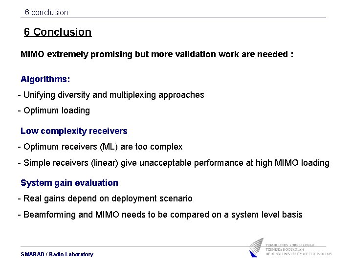 6 conclusion 6 Conclusion MIMO extremely promising but more validation work are needed : 6 conclusion 6 Conclusion MIMO extremely promising but more validation work are needed :