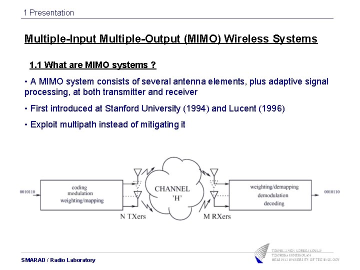 1 Presentation Multiple-Input Multiple-Output (MIMO) Wireless Systems 1. 1 What are MIMO systems ? 1 Presentation Multiple-Input Multiple-Output (MIMO) Wireless Systems 1. 1 What are MIMO systems ?