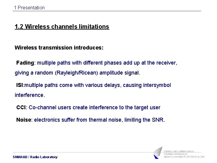 1 Presentation 1. 2 Wireless channels limitations Wireless transmission introduces: Fading: multiple paths with 1 Presentation 1. 2 Wireless channels limitations Wireless transmission introduces: Fading: multiple paths with