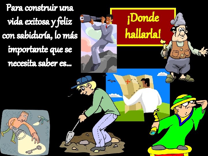 Para construir una vida exitosa y feliz con sabiduría, lo más importante que se
