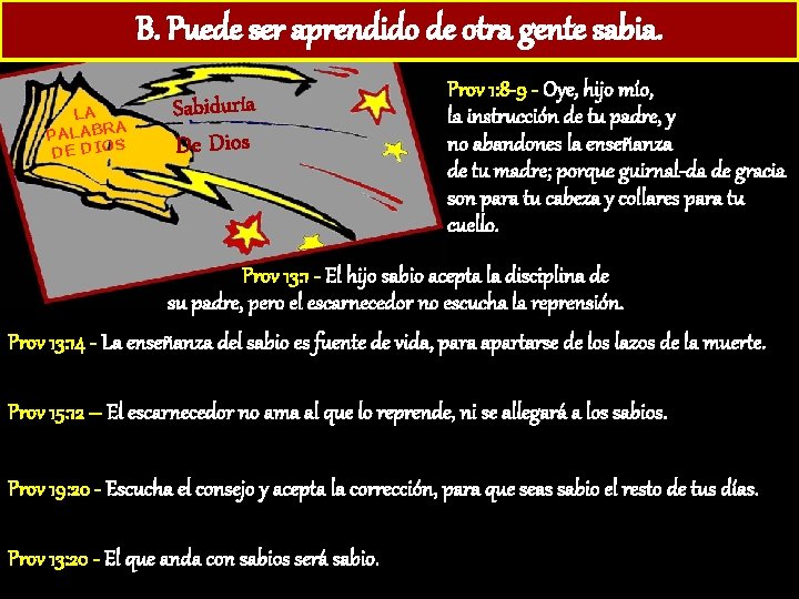 B. Puede ser aprendido de otra gente sabia. LA A PALABR DE DIOS Sabiduría