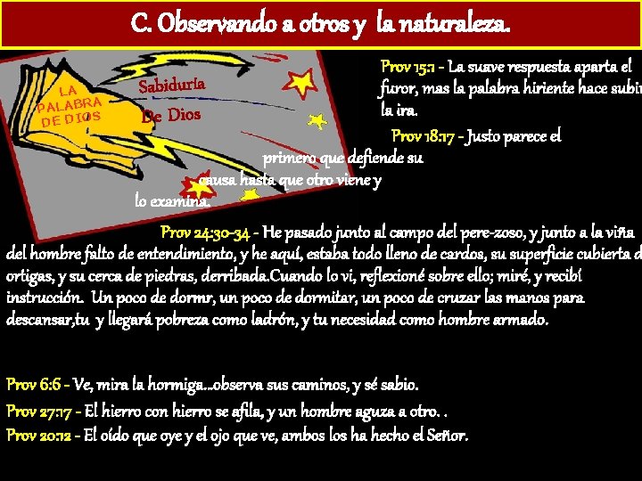 C. Observando a otros y la naturaleza. Prov 15: 1 - La suave respuesta