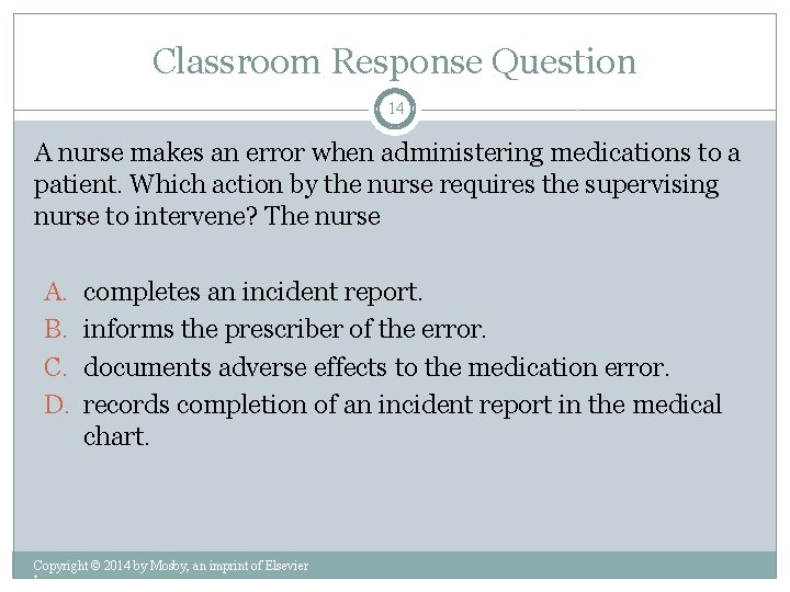 Classroom Response Question 14 A nurse makes an error when administering medications to a