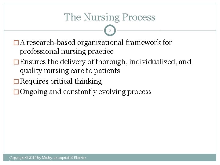 The Nursing Process 2 � A research-based organizational framework for professional nursing practice �