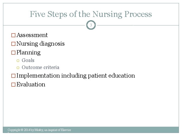 Five Steps of the Nursing Process 3 � Assessment � Nursing diagnosis � Planning