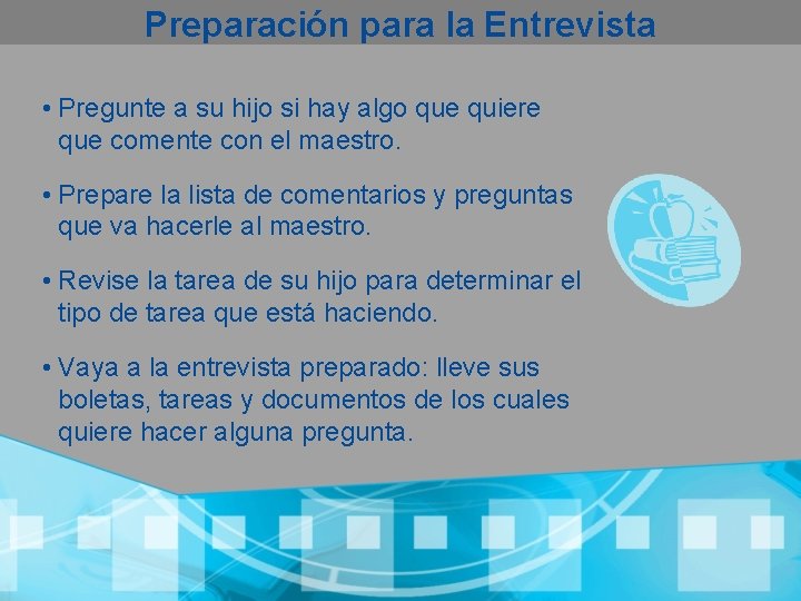 Preparación para la Entrevista • Pregunte a su hijo si hay algo que quiere