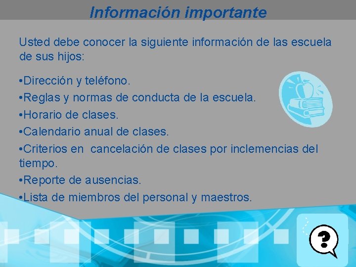 Información importante Usted debe conocer la siguiente información de las escuela de sus hijos: