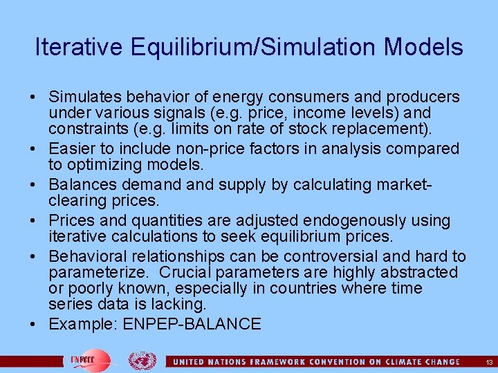 Iterative Equilibrium/Simulation Models • Simulates behavior of energy consumers and producers under various signals