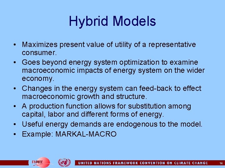 Hybrid Models • Maximizes present value of utility of a representative consumer. • Goes