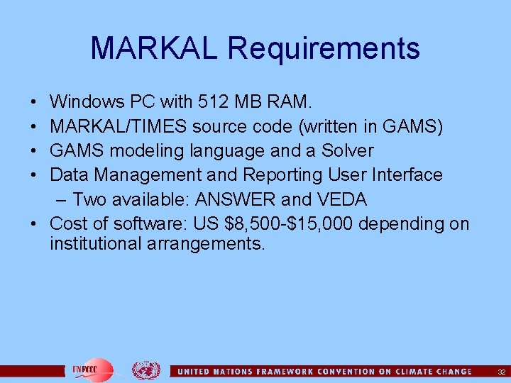 MARKAL Requirements • • Windows PC with 512 MB RAM. MARKAL/TIMES source code (written