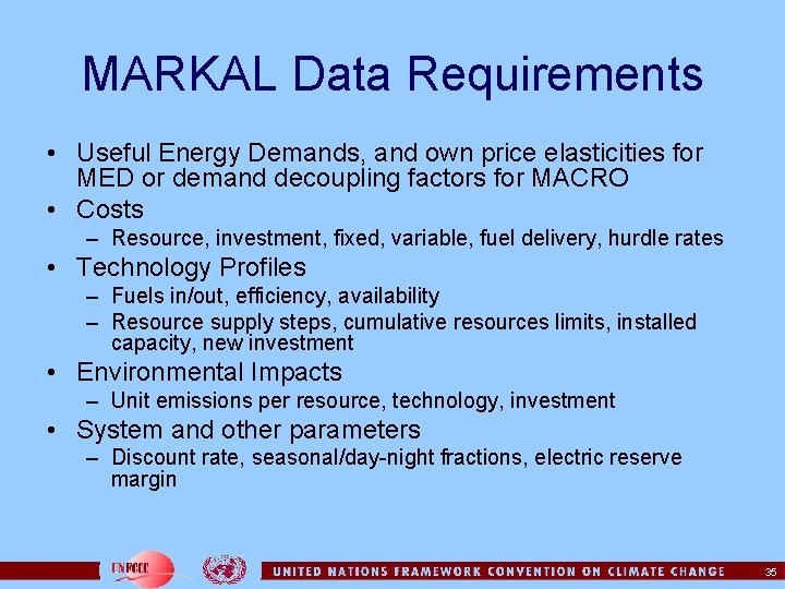 MARKAL Data Requirements • Useful Energy Demands, and own price elasticities for MED or