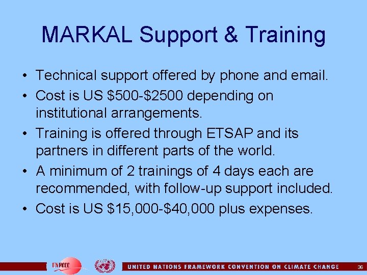 MARKAL Support & Training • Technical support offered by phone and email. • Cost