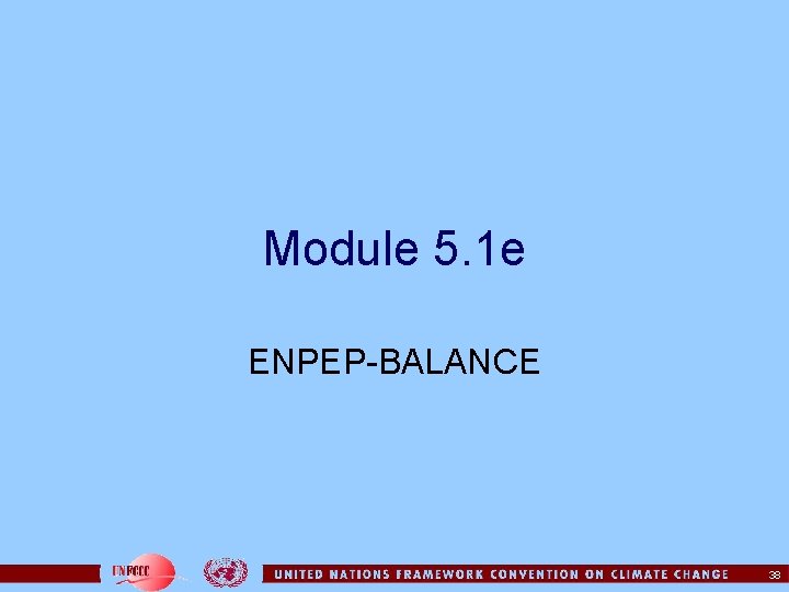 Module 5. 1 e ENPEP-BALANCE 38 