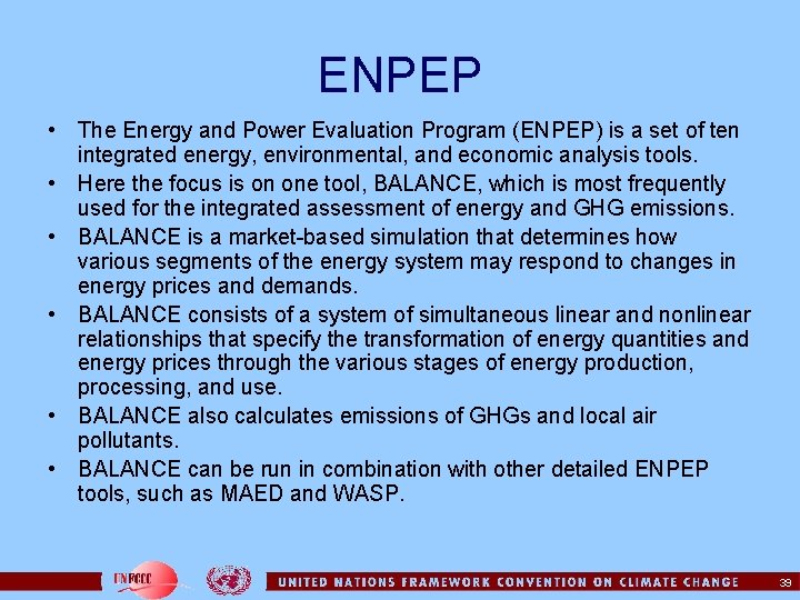 ENPEP • The Energy and Power Evaluation Program (ENPEP) is a set of ten