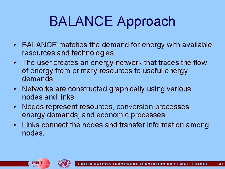 BALANCE Approach • BALANCE matches the demand for energy with available resources and technologies.