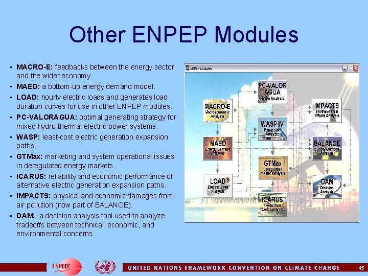Other ENPEP Modules • MACRO-E: feedbacks between the energy sector and the wider economy.