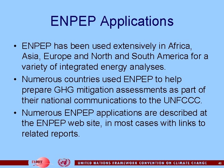ENPEP Applications • ENPEP has been used extensively in Africa, Asia, Europe and North
