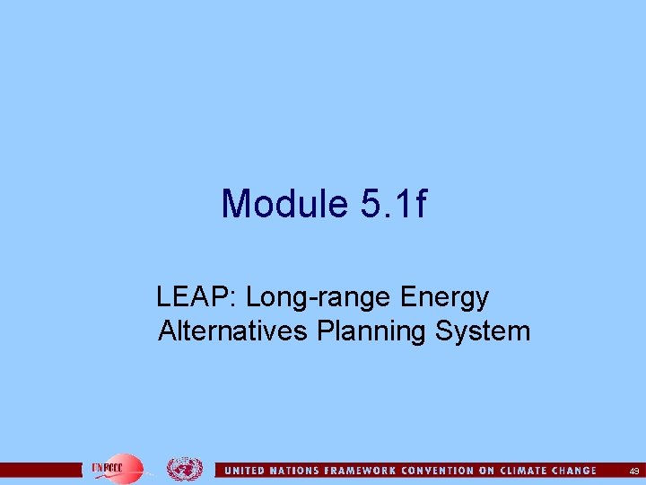 Module 5. 1 f LEAP: Long-range Energy Alternatives Planning System 49 