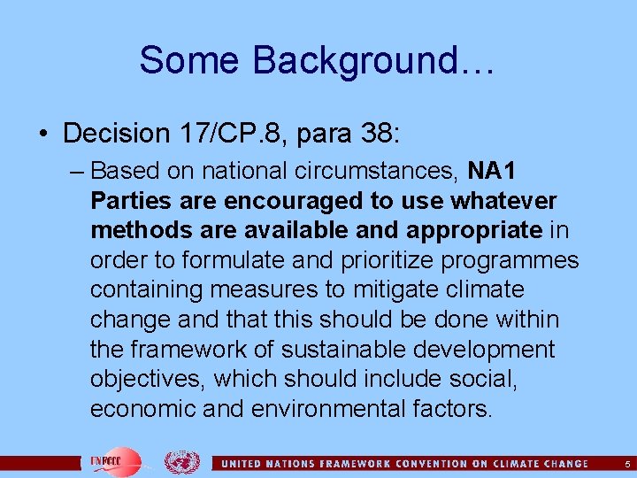 Some Background… • Decision 17/CP. 8, para 38: – Based on national circumstances, NA