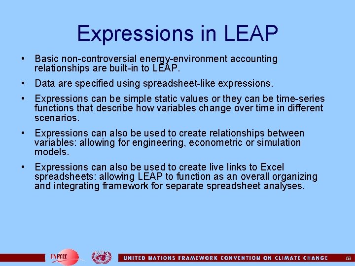 Expressions in LEAP • Basic non-controversial energy-environment accounting relationships are built-in to LEAP. •