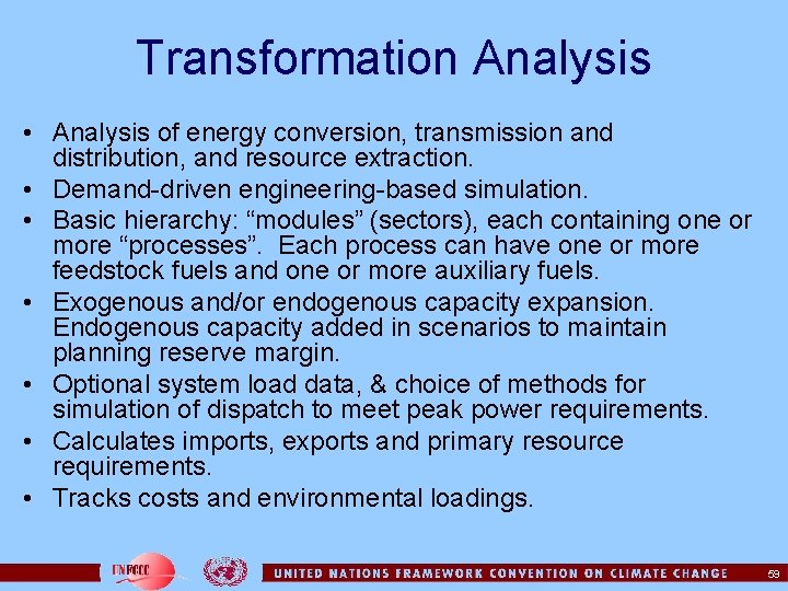 Transformation Analysis • Analysis of energy conversion, transmission and distribution, and resource extraction. •